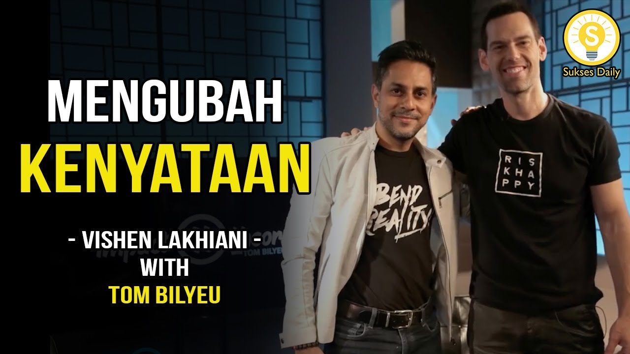 Lakukan Ini Setiap Hari Untuk Mengubah Hidupmu – Vishen Lakhiani (Subtitle Indonesia) & Tom Bilyeu