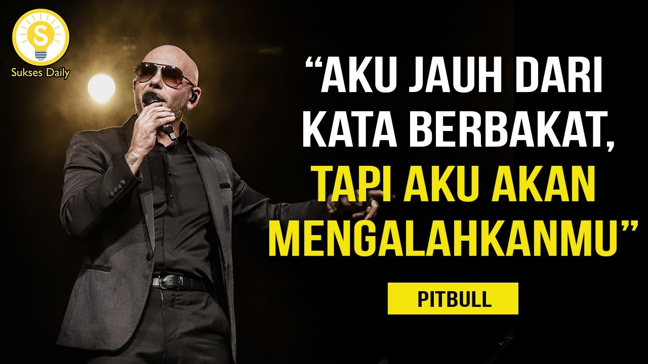 Nasihat Terbaik Pitbull Untuk Entrepreneur Muda – Subtitle Indonesia – Motivasi Sukses