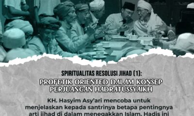 Spiritualitas Resolusi Jihad (1): Profetik Oriented dalam Konsep Perjuangan Hadrratussyyaikh