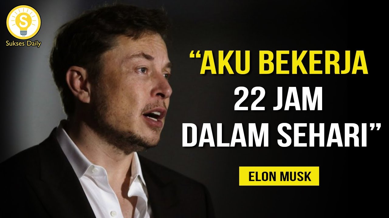 Perjuangan Dan Harga Sebuah Kesuksesan Bagi Elon Musk – Subtitle Indonesia – Motivasi Kerja