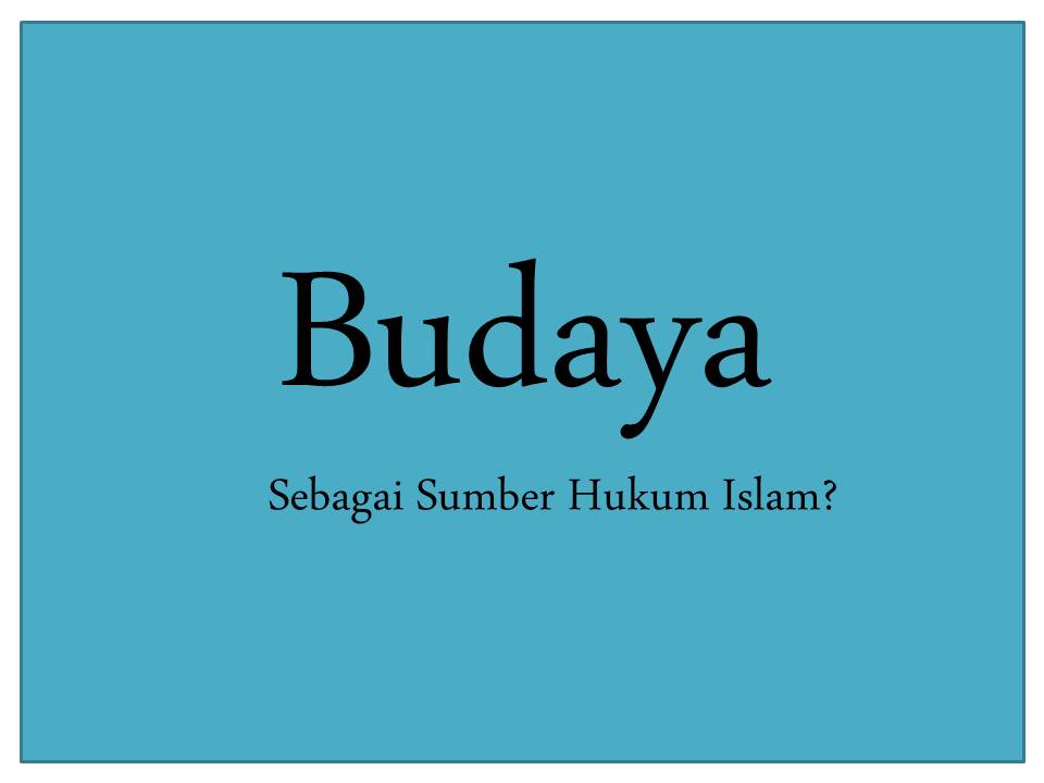 Budaya Sebagai Sumber Hukum Islam, Mengenal ‘Urf, Definisi, Dasar