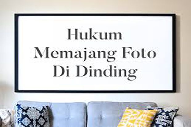 Hukum Memajang Foto di Rumah, Begini Penjelasannya