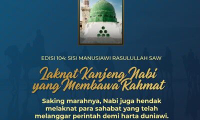 Sisi Manusiawi Rasulullah Saw (2): Laknat Kanjeng Nabi yang Membawa Rahmat