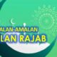 Amaliyah Bulan Rajab Lengkap Arab dan Bacaan Latin